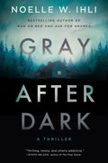 Gray After Dark by Noelle West Ihli