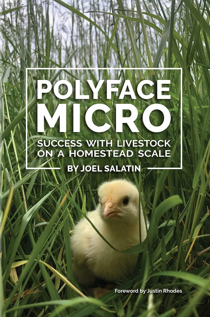 Polyface Micro: Success with Livestock on a Homestead Scale by Joel Salatin