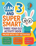 I Am 3 and Super Smart : Three Year Old Activity Book : Packed with 100+ Activities: Fun & Educational Workbook for Toddlers : Christmas Birthday Gifts for 3 Year old Girls and Boys by AMA GA Press