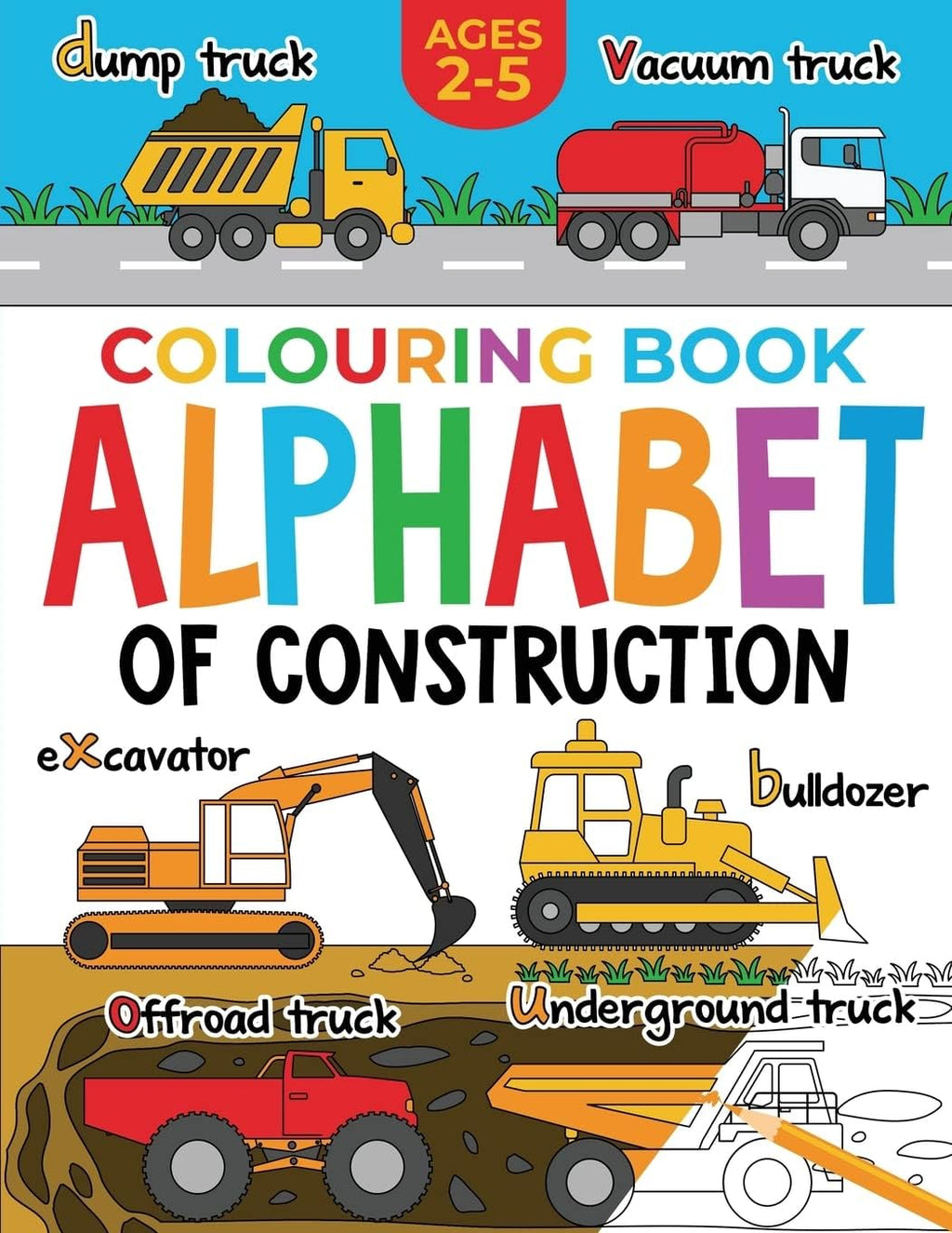 Construction Colouring Book for Children: Alphabet of Construction for Kids: Diggers, Dumpers, Trucks, Tractors and more (Ages 2-5) (Alphabet - Colour and Learn (Ages 2-5)) by FairyWren Publishing