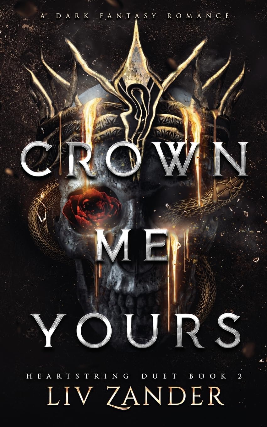 Crown Me Yours: A Dark Fantasy Romance (Heartstring Duet) by Liv Zander