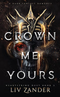 Crown Me Yours: A Dark Fantasy Romance (Heartstring Duet) by Liv Zander