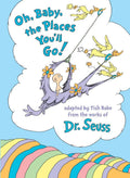 Oh, Baby, the Places You'll Go! (Dr. Seuss Nursery Collection) by Tish Rabe