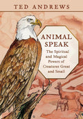 Animal Speak: The Spiritual and Magical Powers of Creatures Great and Small by Ted Andrews