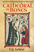 Cathedral of Bones: An Ela of Salisbury Medieval Mystery (Ela of Salisbury Medieval Mysteries) by J. G. Lewis