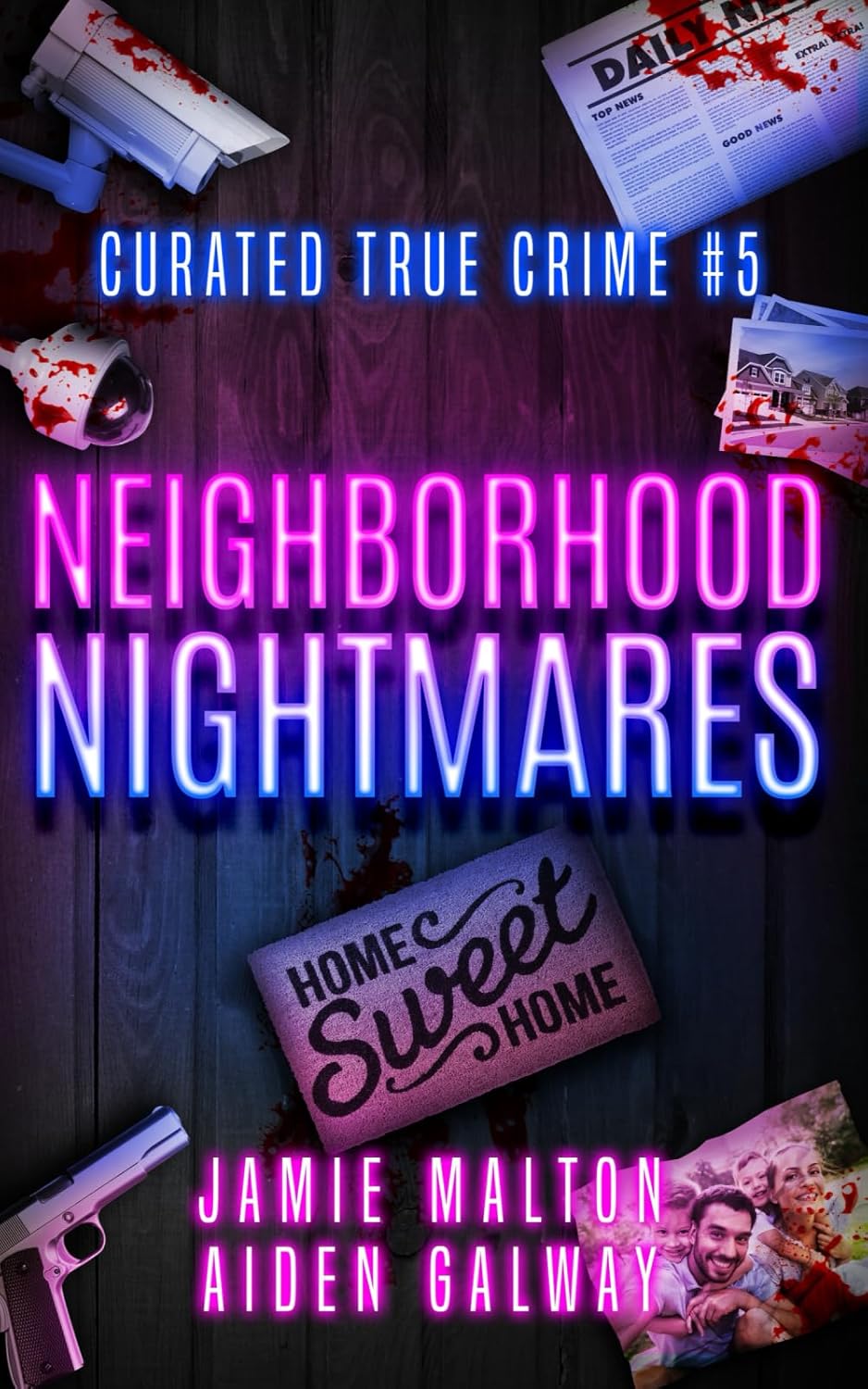 Curated True Crime #5: Neighborhood Nightmares (Murder, Madness & Mayhem) by Jamie Malton