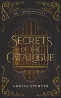 Secrets of the Catalogue (The Librarians) by Amelia Spencer