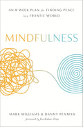 Mindfulness: An Eight-Week Plan for Finding Peace in a Frantic World by Mark Williams