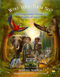 Who Told Them So?: A Rhyming Journey Through the Wonders of Nature by Romona Norton