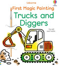 First Magic Painting Trucks and Diggers: A Fun Water Art Book for Children (Ages 3-6) with Fire Trucks and Dump Trucks by Abigail Wheatley