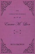 The Unselected Journals of Emma M. Lion: Vol. 5 by Beth Brower
