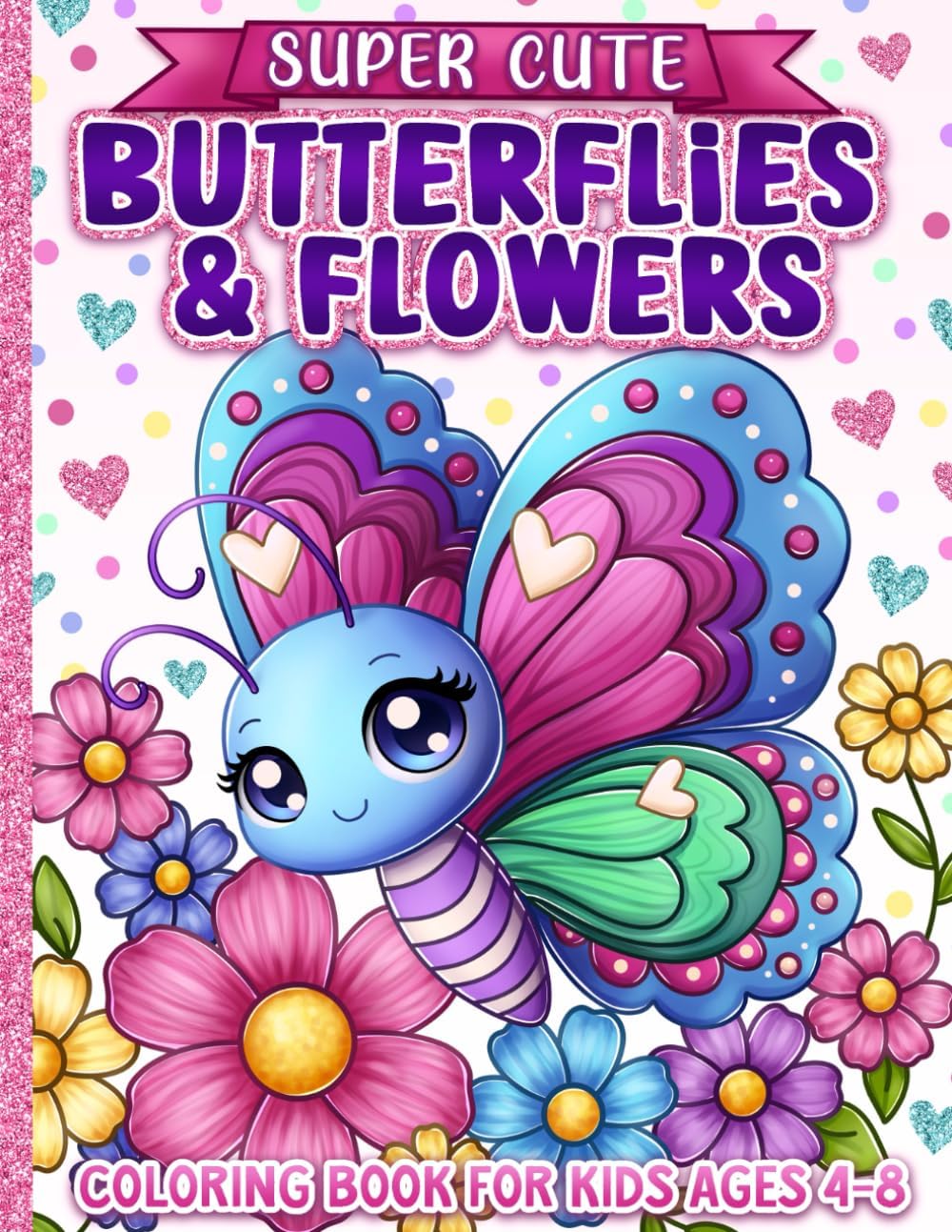 Coloring Book for Kids Ages 4-8: Super Cute Butterflies and Flowers for Girls by BJB Publishing