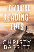 If You're Reading This (True Crime Junkies) by Christy Barritt