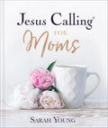 Jesus Calling for Moms, Padded Hardcover, with Full Scriptures: Devotions for Strength, Comfort, and Encouragement (50-Day Devotional) – The Perfect Mother’s Day Gift for Moms by Sarah Young
