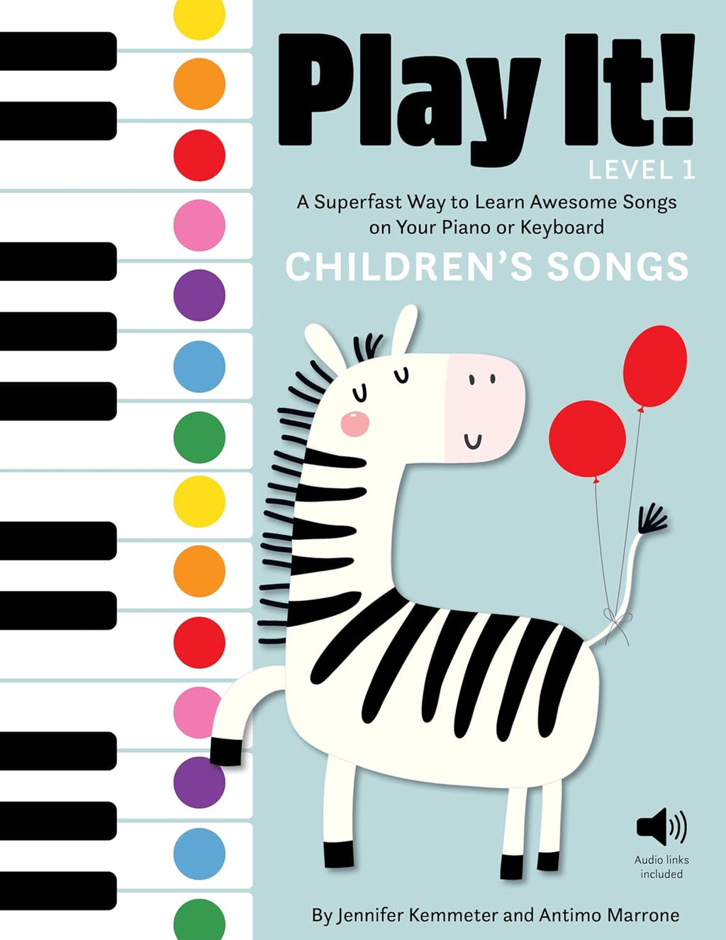 Play It! Children's Songs (Level 1): A Superfast Way to Learn Awesome Songs on Your Piano or Keyboard by Jennifer Kemmeter