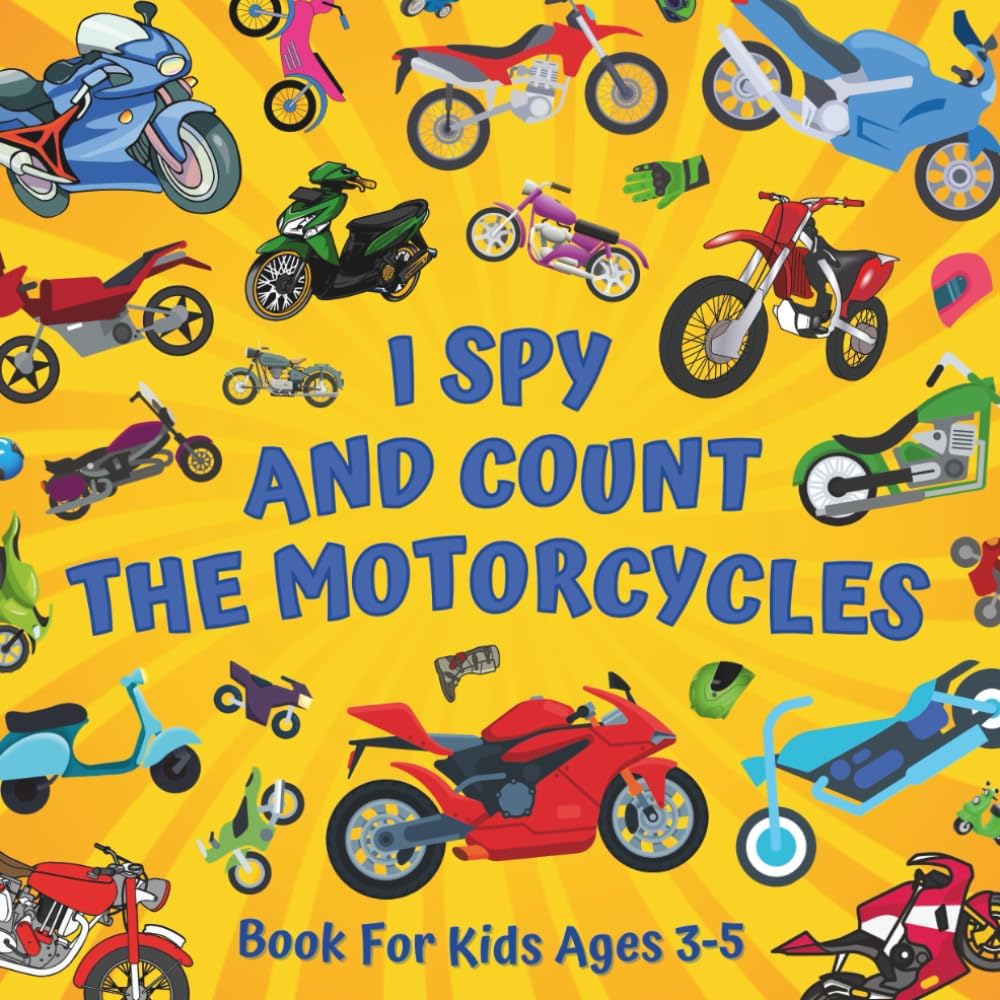 I Spy And Count The Motorcycles Book For Kids Ages 3-5: Educational Guessing Game About Numbers And Motorbikes | Picture Puzzles With Two-Wheelers - ... | Counting Activities For Preschoolers by Monica Mirabelle Williams