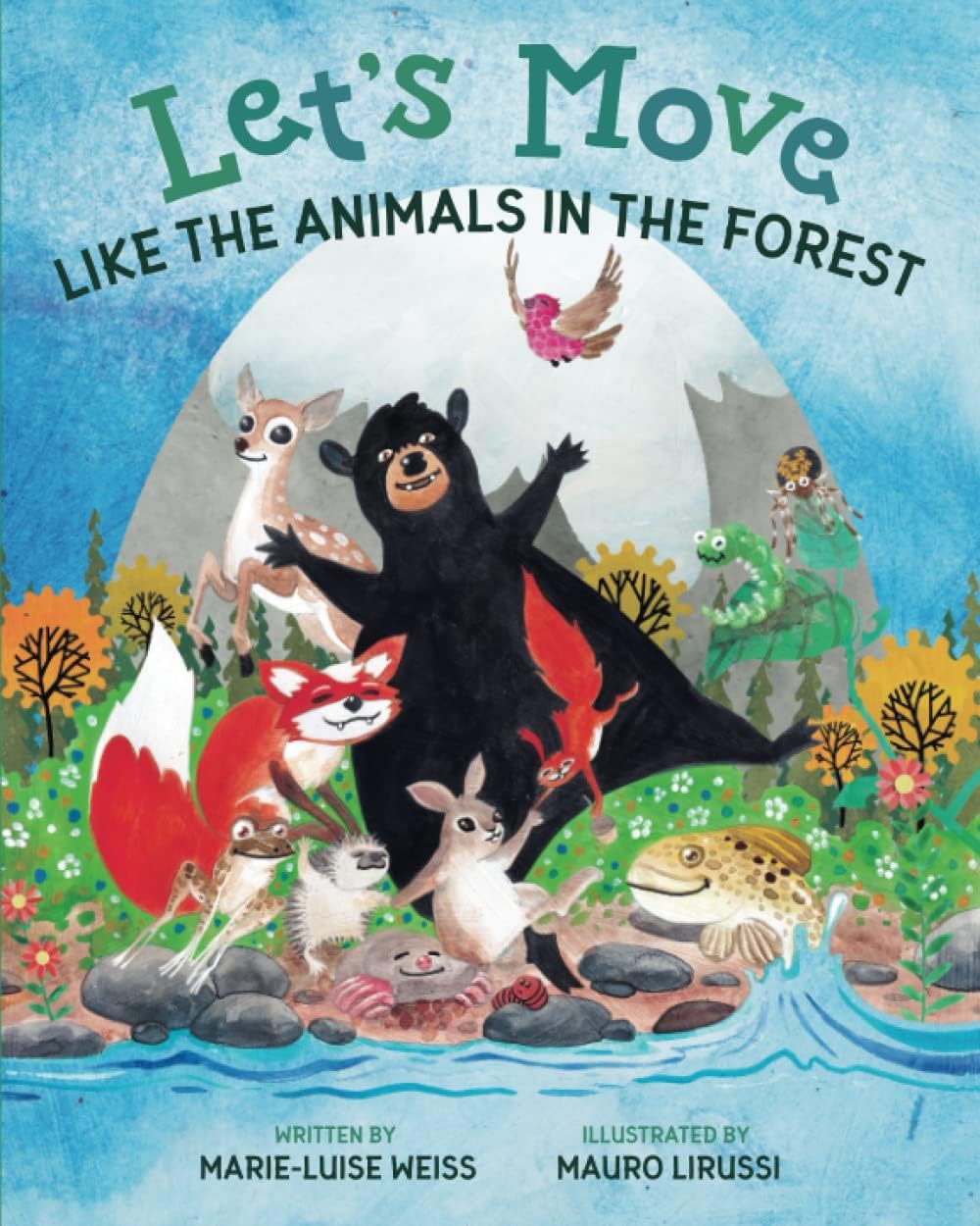 Let’s Move Like the Animals in the Forest: A Fun And Educational Children’s Story That Inspires Children Ages 2-6 To Be Active, Exercise, And Explore The Natural World by Marie-Luise Weiss