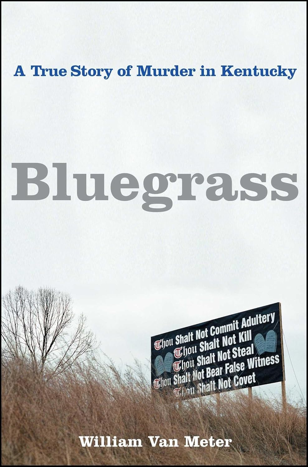 Bluegrass: A True Story of Murder in Kentucky by William Van Meter