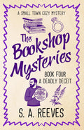 The Bookshop Mysteries: A Deadly Deceit: A Small Town Cozy Mystery by S.A. Reeves