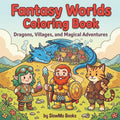 Fantasy Worlds Coloring Book: Dragons, Villages, and Magical Adventurers by SlowMo Books