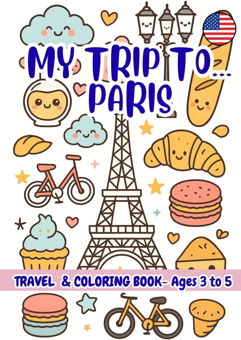 My Trip to… Paris – Coloring Book for Kids Ages 3–5.: A Travel Activity Book for Preschoolers That Encourages Creativity and Learning by VIVA VIAJAR