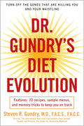 Dr. Gundry's Diet Evolution: Turn Off the Genes That Are Killing You and Your Waistline by Steven R. Gundry