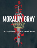Morally Gray: A Dark Romantasy Coloring Book: Fantasy and Dark Romance Art for Teens and Adults by Ana Bidault