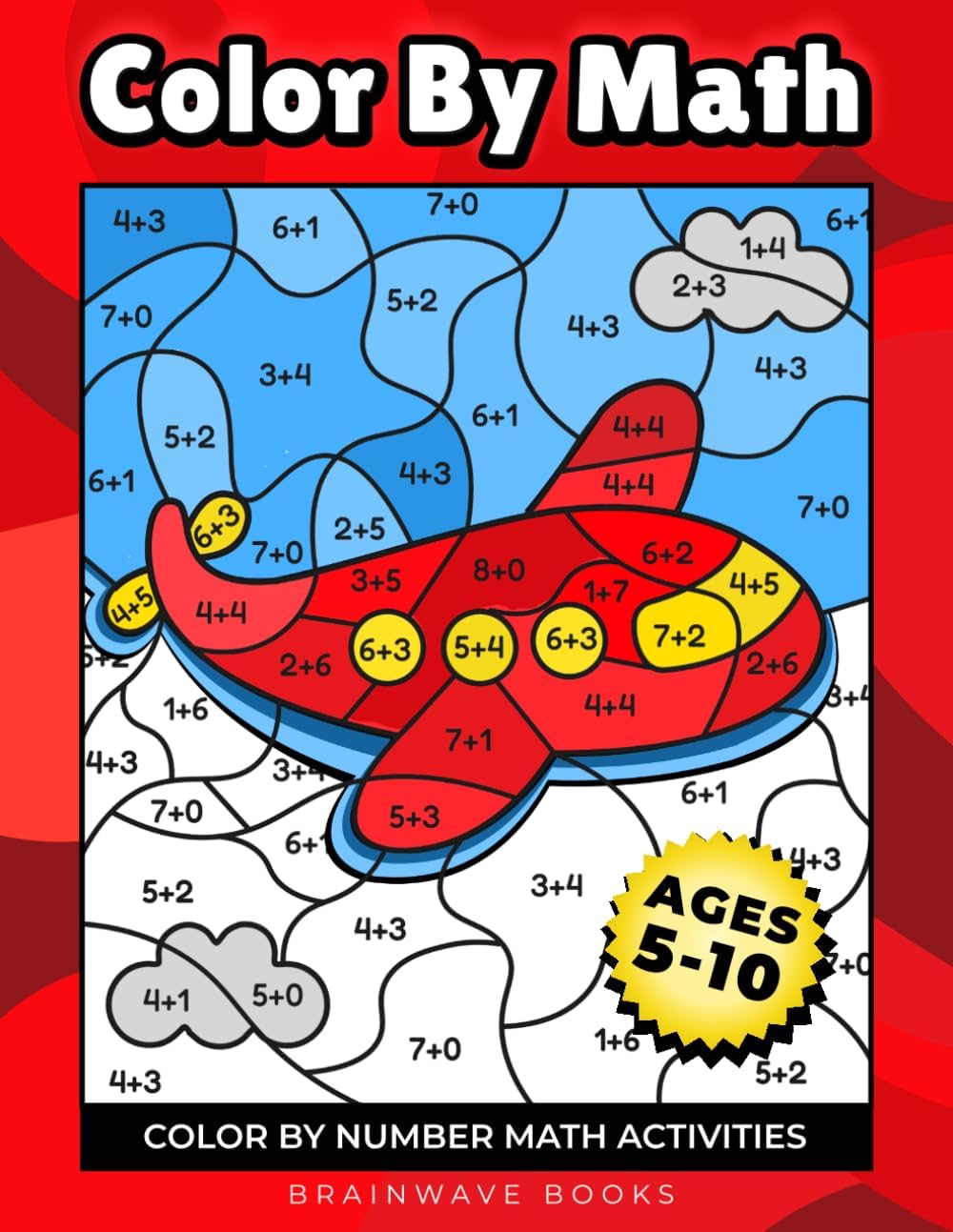 Color By Math: Fun-Filled Color-by-Number Math Activities to Build Early Math Skills for Kids Ages 5–7 by BrainWave Books