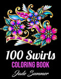 100 Swirls Coloring Book: For Adults with Fun, Easy, and Relaxing Designs by Jade Summer