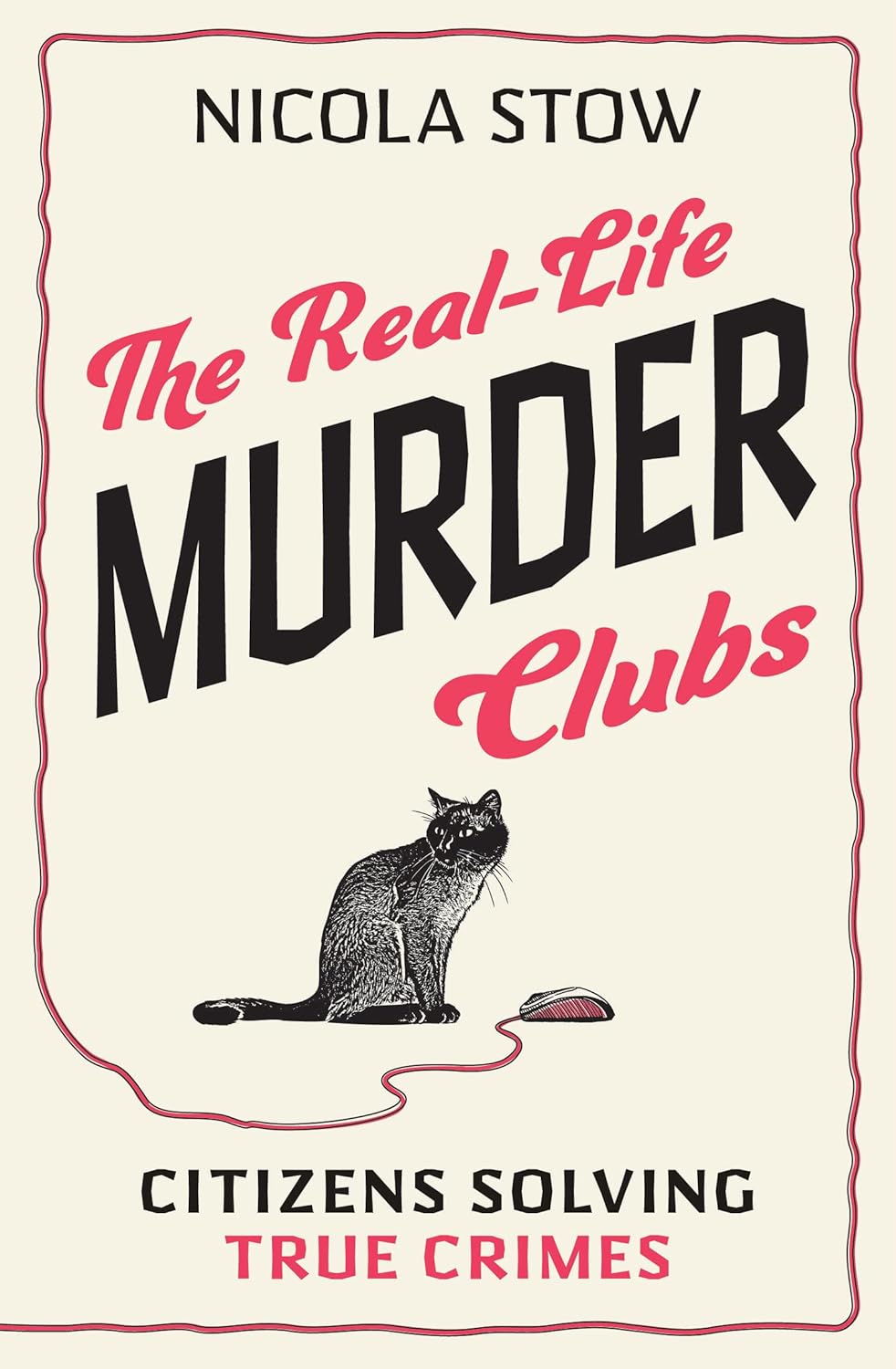 The Real-Life Murder Clubs: Citizens Solving True Crimes by Nicola Stow
