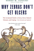 Why Zebras Don't Get Ulcers, Third Edition by Robert M. Sapolsky