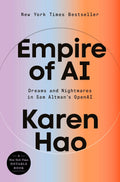 Empire of AI: Dreams and Nightmares in Sam Altman's OpenAI by Karen Hao