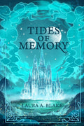 Tides of Memory: An epic fantasy romance: The Shattered Sky Saga by Laura A Blake