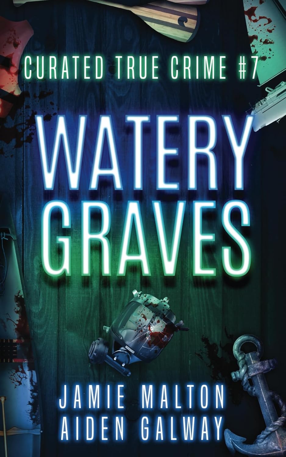 Curated True Crime #7: Watery Graves (Murder, Madness & Mayhem) by Jamie Malton