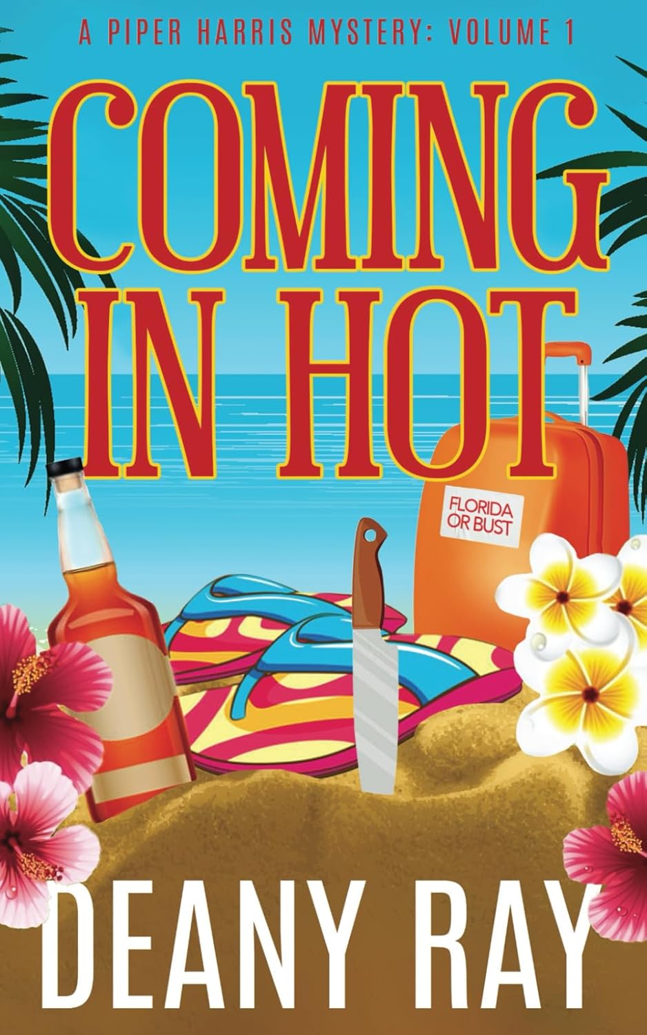 Coming in Hot (A Piper Harris Mystery, Volume 1) by Deany Ray