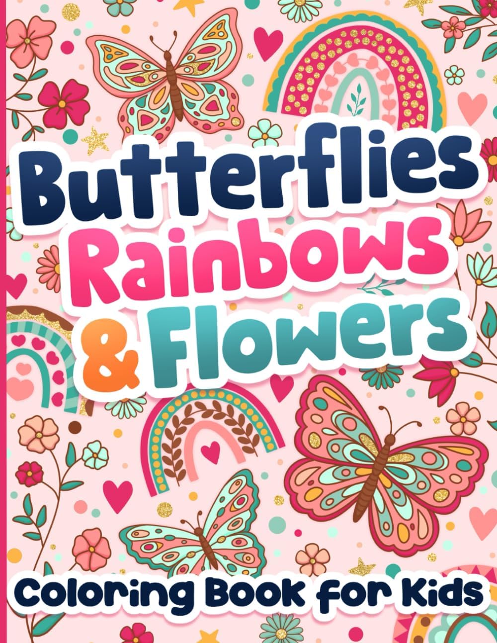 Coloring Book for Kids: Butterflies, Rainbows and Flowers for Girls Ages 6-12 by BJB Publishing