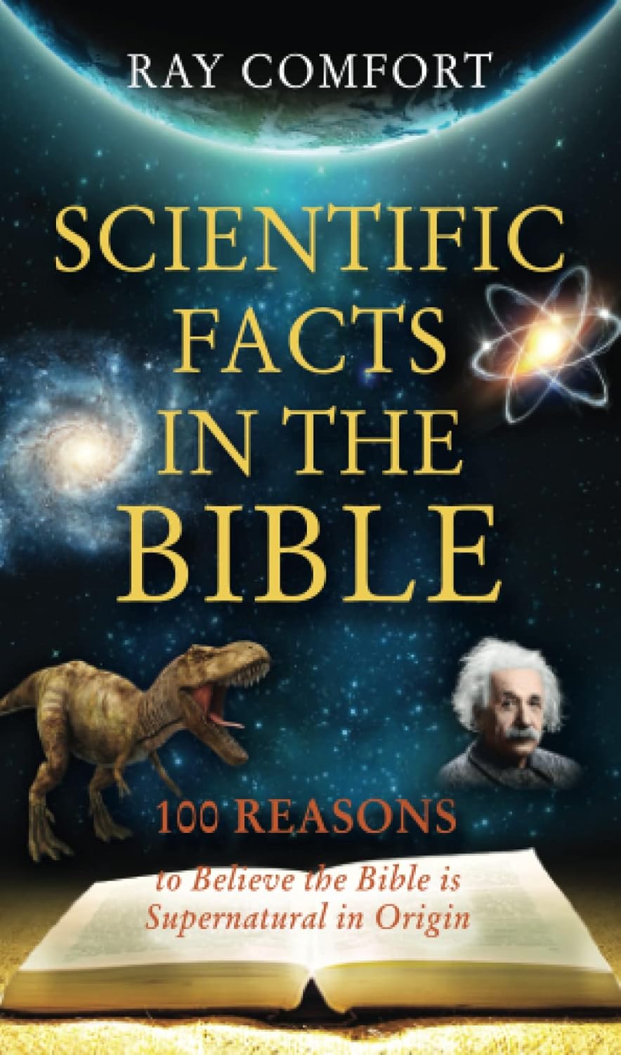 Scientific Facts In The Bible: 100 Reasons To Believe The Bible Is Supernatural In Origin (Hidden Wealth Series) by Ray Comfort