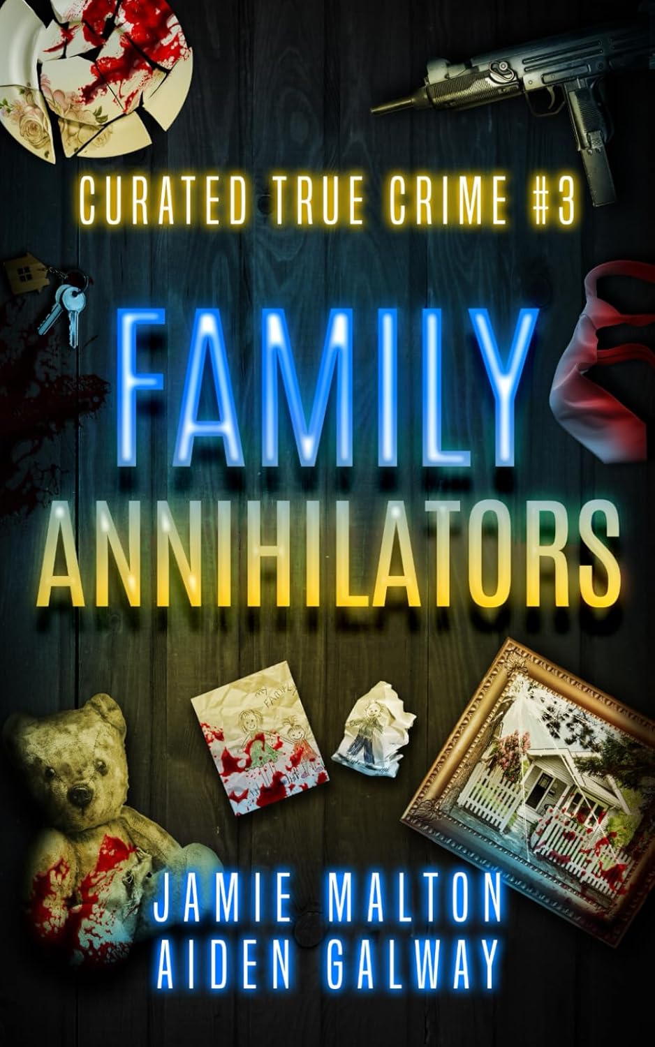 Curated True Crime #3: Family Annihilators (Murder, Madness & Mayhem) by Jamie Malton