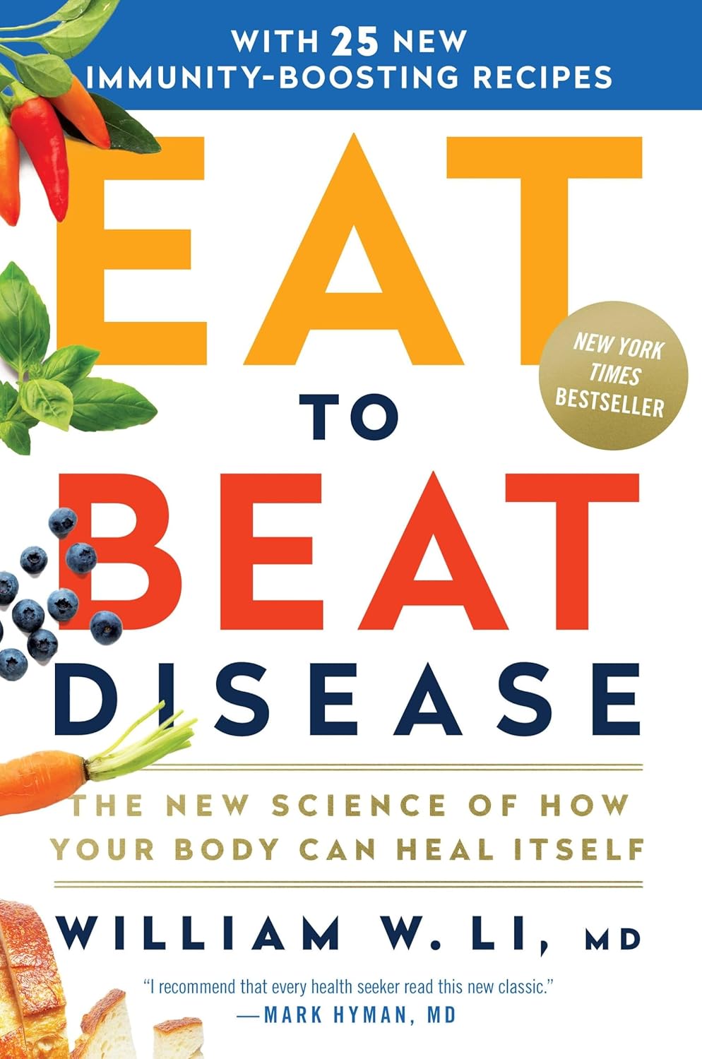 Eat to Beat Disease: The New Science of How Your Body Can Heal Itself by William W Li MD