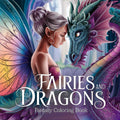Fairies and Dragons: Fantasy Coloring Book: 8.5 "x 8.5" Magical Fairy and Dragon Illustrations for Stress Relief, Mindfulness and Relaxation (Fantasy Coloring for Relaxation) by Kally Mayer