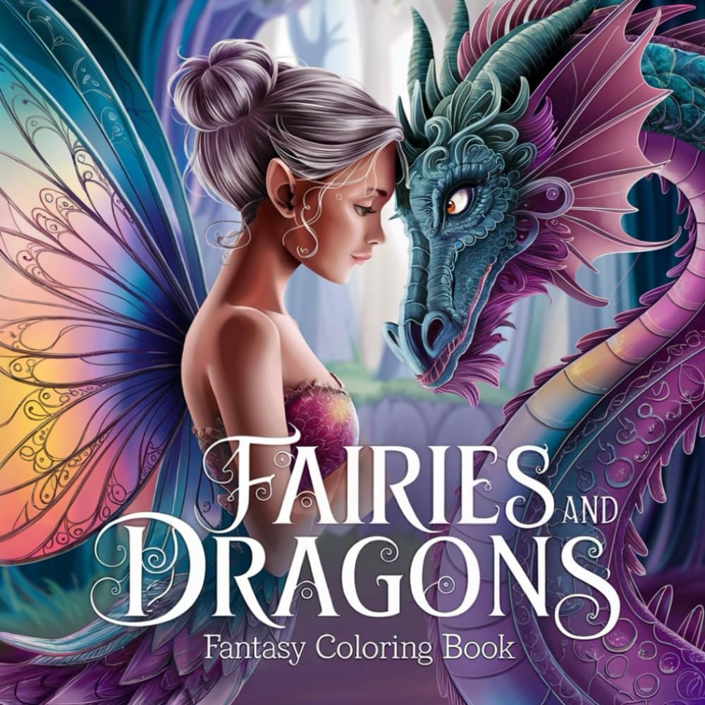 Fairies and Dragons: Fantasy Coloring Book: 8.5 "x 8.5" Magical Fairy and Dragon Illustrations for Stress Relief, Mindfulness and Relaxation (Fantasy Coloring for Relaxation) by Kally Mayer