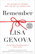 Remember: The Science of Memory and the Art of Forgetting by Lisa Genova