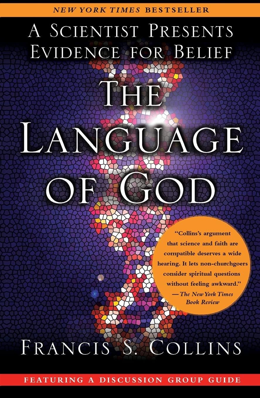 The Language of God: A Scientist Presents Evidence for Belief by Francis S. Collins