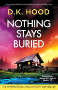 Nothing Stays Buried: A completely addictive and absolutely gripping serial killer thriller (Detectives Kane and Alton) by D K Hood