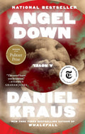 Angel Down (Pulitzer Prize Winner): A Novel by Daniel Kraus