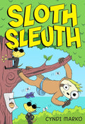 Sloth Sleuth: A Graphic Novel by Cyndi Marko