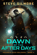 Dawn of the After Days: An Urban Fantasy Adventure (Heaven's Dark Soldiers) by Steve Gilmore