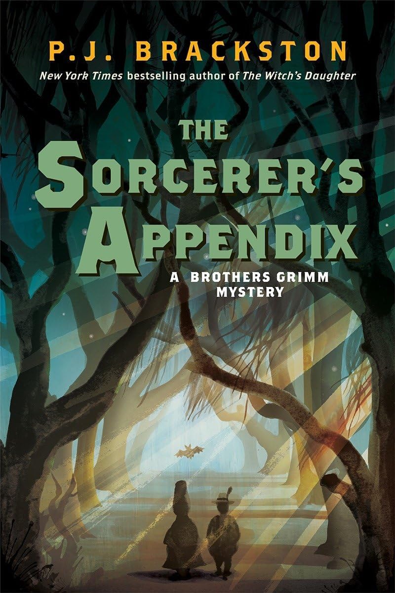 The Sorcerer's Appendix: A Brothers Grimm Mystery by P. J. Brackston