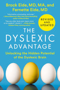 The Dyslexic Advantage (Revised and Updated): Unlocking the Hidden Potential of the Dyslexic Brain by Brock L. Eide M.D. M.A.