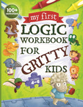My First Logic Workbook for Gritty Kids: Spatial Reasoning, Math Puzzles, Logic Problems, Focus Activities. (Develop Problem Solving, Critical Thinking, Analytical & STEM Skills in Kids Ages 4, 5, 6.) by Dan Allbaugh